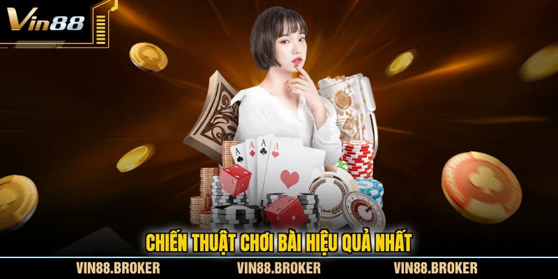 Chiến thuật chơi bài hiệu quả nhất